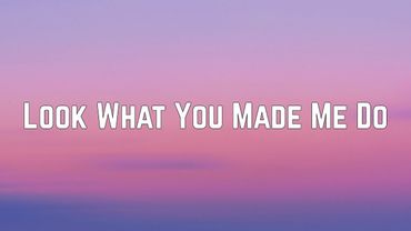 Taylor Swift - Look What You Made Me Do (Lyrics)