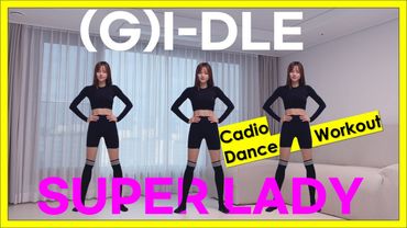 (G)I-DLE(여자아이들)-'Super Lady' | DIET DANCE WORKOUT | FAT BURNING CARDIO | KNEE FRIENDLY | NO JUMPING