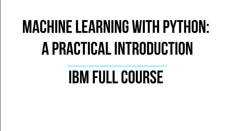 Machine Learning with Python IBM Full Course | Python Machine Learning Basic | Scikit Learn