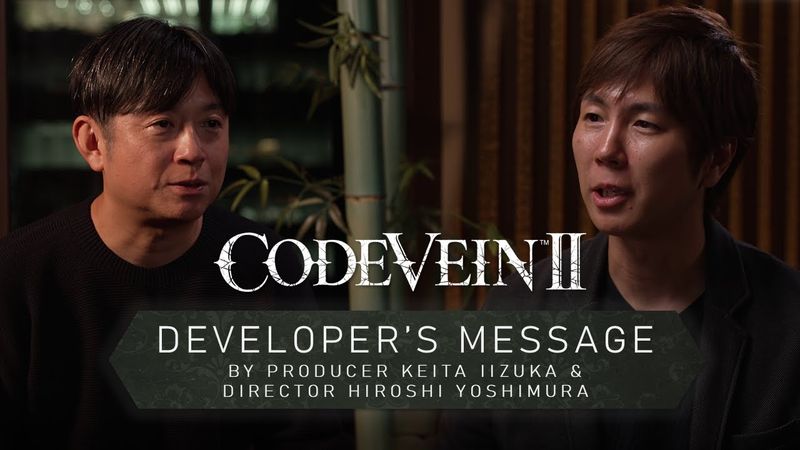 CODE VEIN II | Developer Message