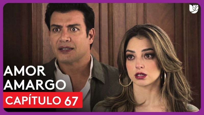 Amor Amargo | Capítulo 67 - Resumen