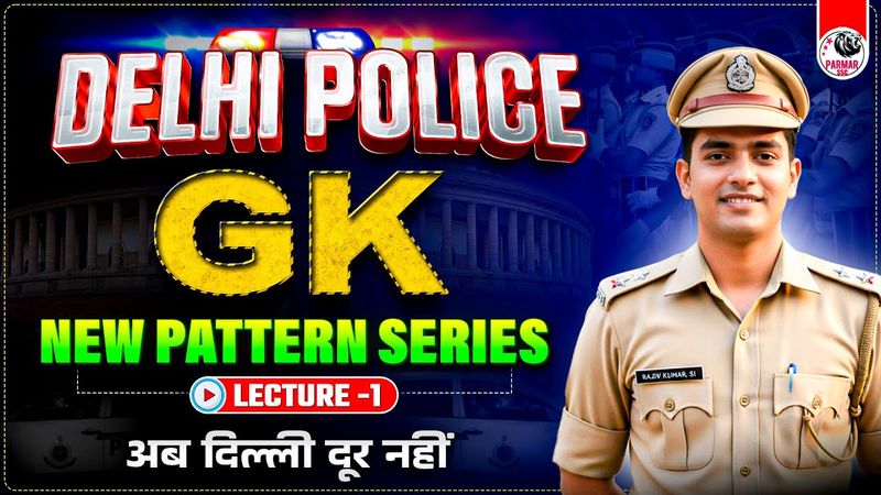 🚨 DELHI POLICE GK NEW PATTERN SERIES | LEC-1 | PARMAR SIR | PARMAR SSC