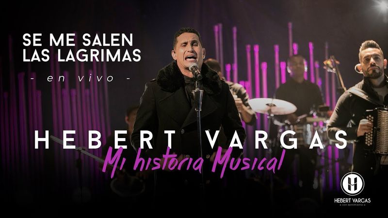 Se me Salen Las Lágrimas - Hebert Vargas - Historia Musical