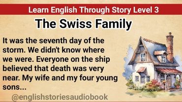 Learn English Through Story Level 3 || Graded Reader || English Story || THE SWISS FAMILY || Part 2