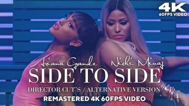 [4K] Ariana Grande & Nicki Minaj - Side To Side (Director Cut's / Alternative Version)