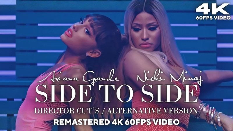 [4K] Ariana Grande & Nicki Minaj - Side To Side (Director Cut's / Alternative Version)