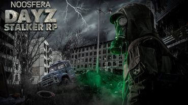 Возвращение в Сталкер РП. DayZ Stalker RP ☢️ Noosfera