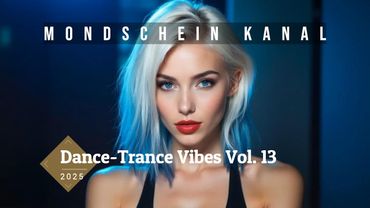 Ultimate Dance-Trance Vibes Mix Vol. 13 2025 - Uplifting Dance-Trance DJ Mix Journey