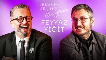 Evden Çıkmadan Neler Demişim Ben Ya? "FEYYAZ YİĞİT" - İbrahim Selim ile Bu Gece 7. Sezon 6. Bölüm