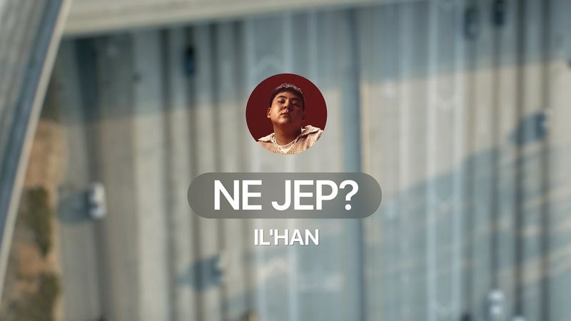 IL’HAN - NE JEP | Official Visualizer