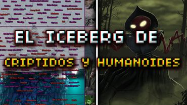 El ICEBERG de los CRIPTIDOS y HUMANOIDES (Completo)