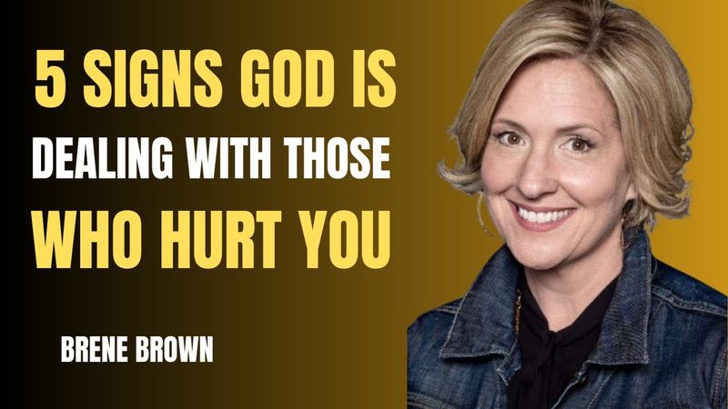 5 SIGNS GOD IS DEALING WITH THOSE WHO HURT YOU BEST SPEECH BY BRENE BROWN