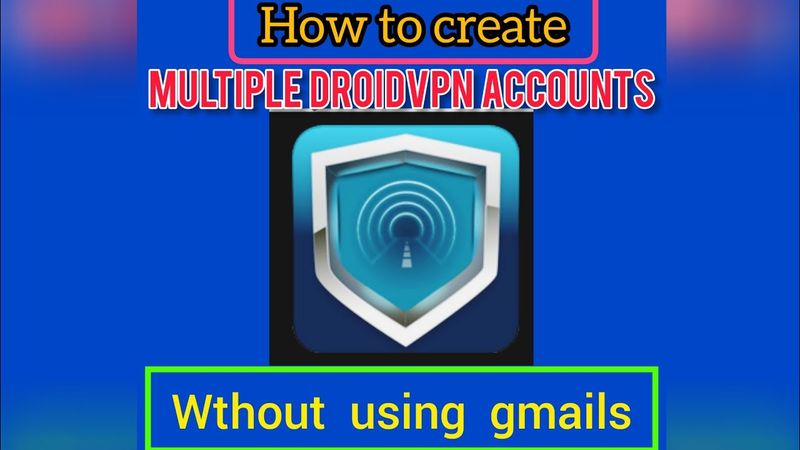 How To Create Multiple Droid VPN Accounts: A Step-By-Step Guide.