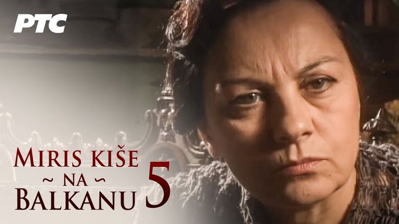 Miris kiše na Balkanu | Epizoda 5 (domaća serija)