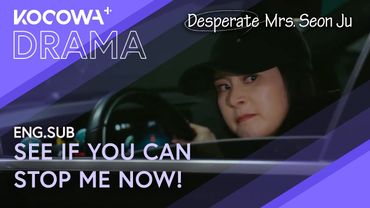 Ready For A Car Crash: "See If You Can Stop Me Now!" | Desperate Mrs. Seon Ju EP118 | KOCOWA+