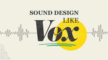 How to SOUND DESIGN your Documentary — Vox Style