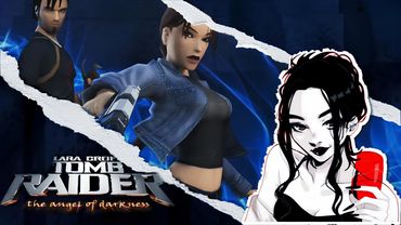 ПРОХОДИМ TOMB RIDER: THE ANGEL OF DARKNESS REMASTERED