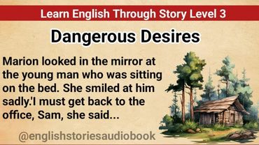 Learn English Through Story Level 3 || Graded Reader Level 3 || English Story || Dangerous Desires