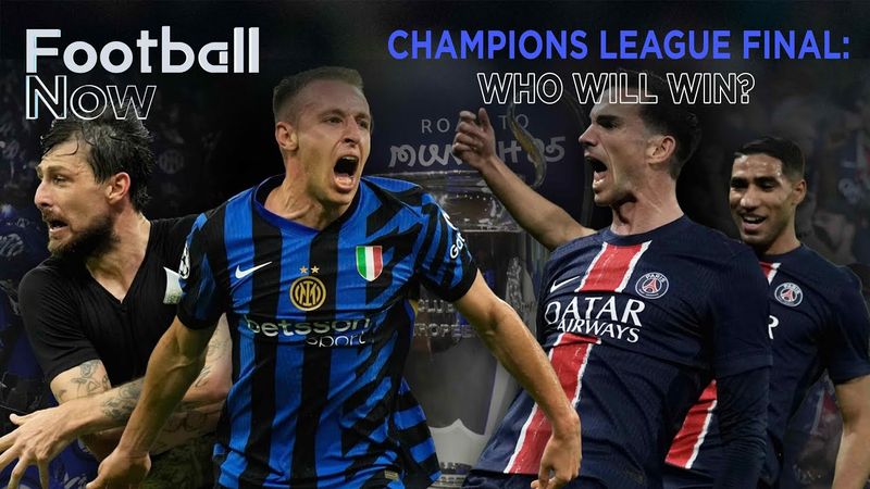 2025 Champions League Final: Can PSG finally break through against Inter? | Football Now