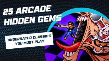 25 Arcade Hidden Gems: Underrated Classics You Must Play