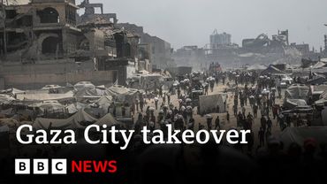 World leaders condemn Israel's plan for Gaza City takeover | BBC News