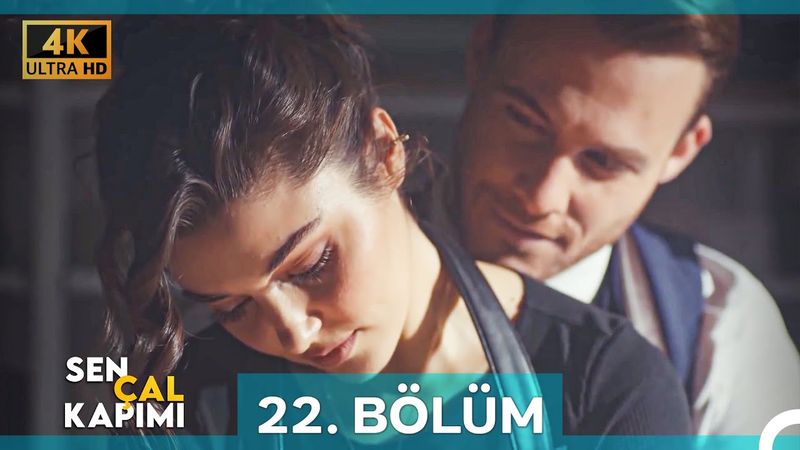Sen Çal Kapımı 22. Bölüm (4K)