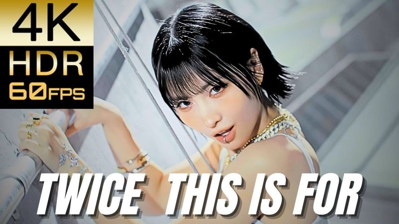 高画質で蘇る‼[TWICE] "THIS IS FOR"【4K60fpsHDR】