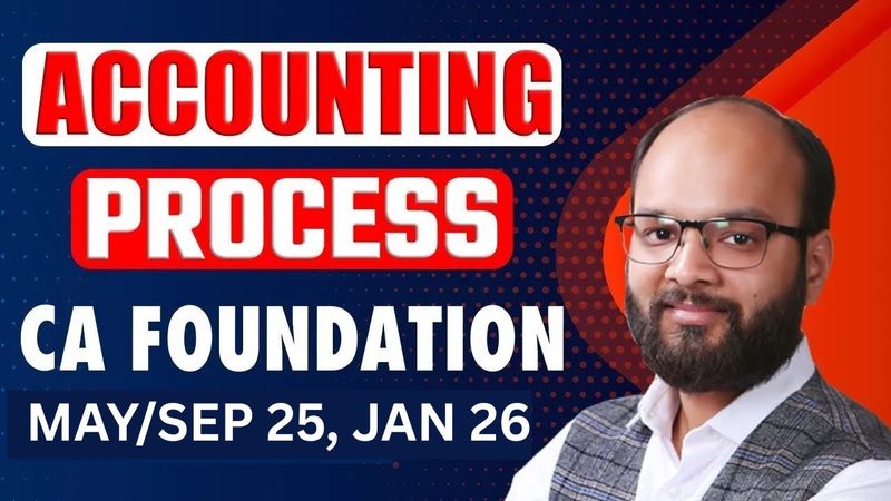 Accounting Process | Accounts Chapter 2 | CA Foundation May/Sep25 & Jan 26 | Accounting Process