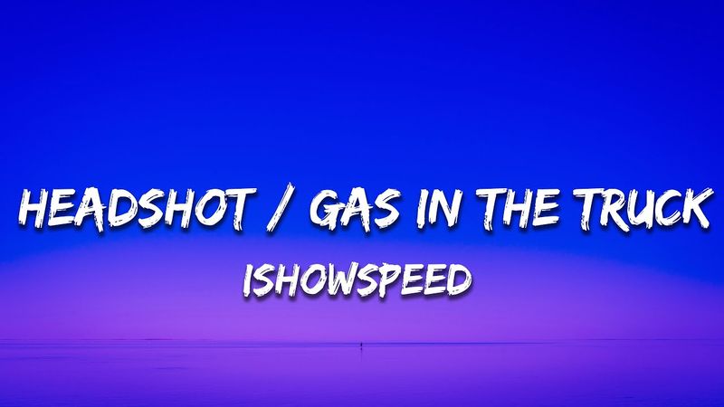 IShowSpeed - Headshot / Gas in the Truck (Lyrics)