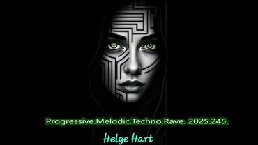 Progressive Melodic Techno Rave  2025 245  Helge Hart