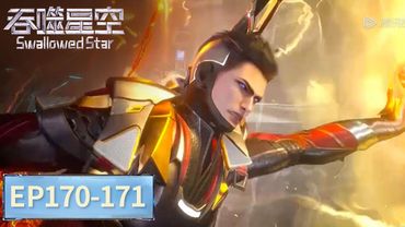ENG SUB【吞噬星空 Swallowed Star】从贫民少年到宇宙主宰：罗峰的逆天改命之路 | EP 170-171