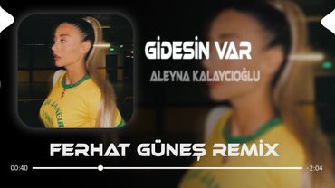 Senin Bence Gidesin Var ( Ferhat Güneş Remix ) Aleyna Kalaycıoğlu - Gidesim Var