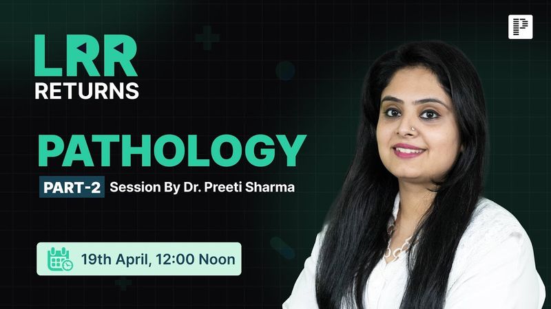 Pathology LRR by Dr. Preeti Sharma Part 2 | For NEET PG, INI-CET & FMGE