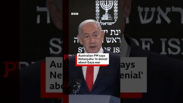 Australia PM Anthony Albanese says Israel's Benjamin Netanyahu 'in denial' about Gaza war. #BBCNews