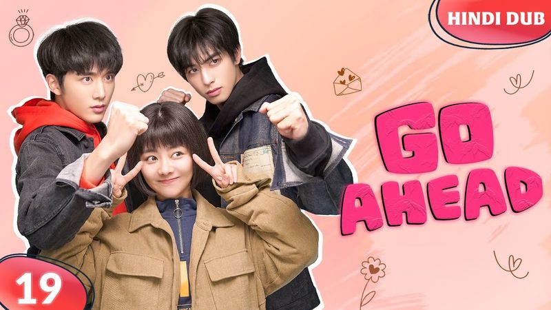 GO AHEAD EP 19【Hindi Dubbed】Bhai Ka Darr Ya Pyaar Ki Jeet? Chinese Drama In Hindi Dubbed