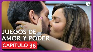 Juegos de Amor y Poder | Capítulo 38 - Resumen