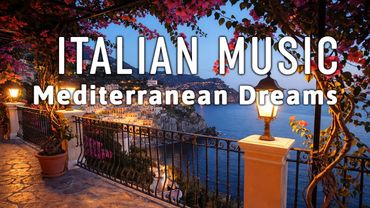 🎶 Italian Vibes & Mediterranean Music 🎶 2+ Hours Scenic Amalfi Coast & Lake Como Relaxation 4K