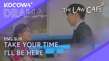 Take Your Time… I’ll Be Here | The Law Cafe EP11 | KOCOWA+
