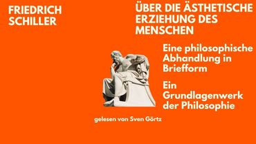 🎧 Über die ästhetische Erziehung des Menschen – Schiller | Hörbuch | Philosophie | Sven Görtz liest