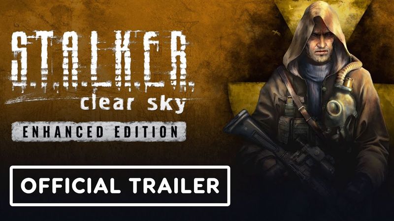 Stalker: Clear Sky - Official Enhanced Edition Trailer