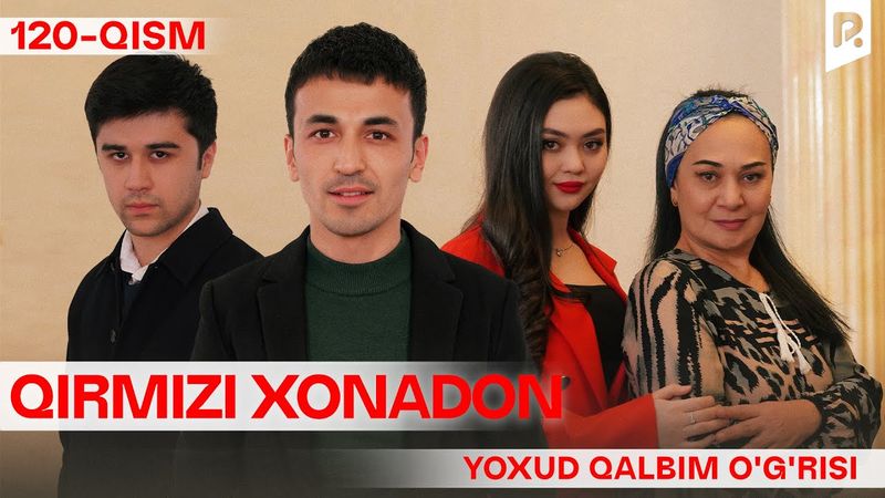 Qirmizi xonadon yoxud Qalbim o'g'risi 120-qism (milliy serial) | Кирмизи хонадон ёхуд Калбим угриси