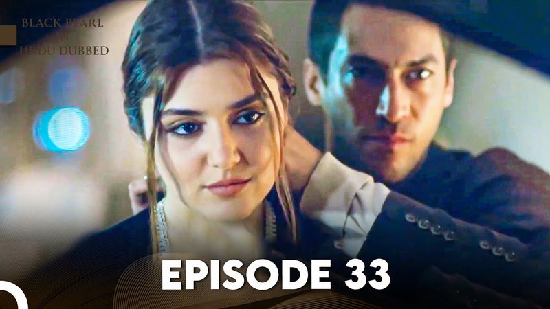 Black Pearl | Kala Moti in Urdu-Hindi Dubbed Episode 33 | Siyah İnci