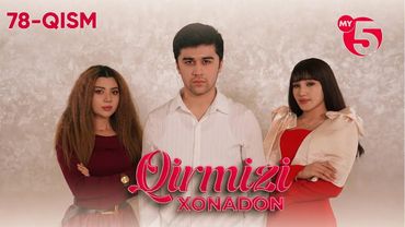 "Qirmizi xonadon" yoxud "Qalbim o'g'risi" 78-qism (milliy serial)