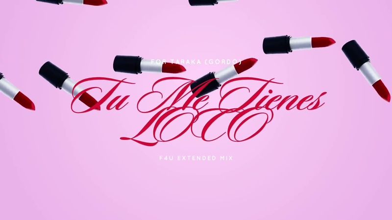 TU ME TIENES LOCO - F4U Extended Mix // For TARAKA (Gordo)