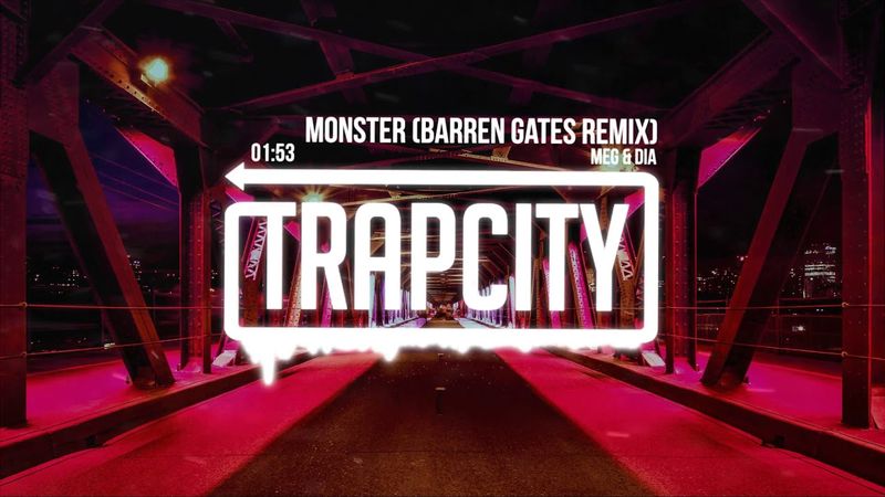 Meg & Dia - Monster (@BarrenGates Remix)