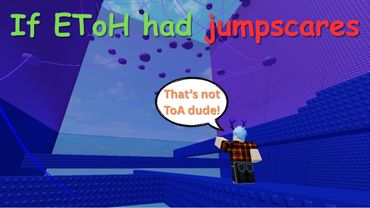 What Would Happen if EToH Had Jumpscares