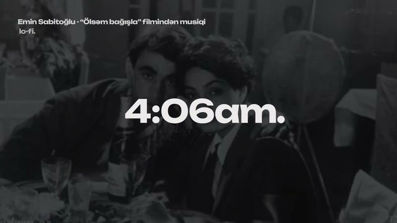 Emin Sabitoğlu - “Ölsəm bağışla” filmindən musiqi (lo-fi)