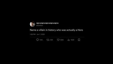 Name a villain in history who was actually a Hero