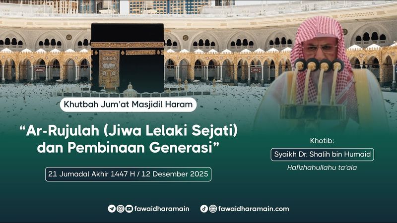 Khutbah Jum'at Masjidil Haram (12 Desember 2025) - Syaikh Dr. Shalih bin Humaid