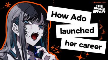 J-Pop Star Ado Started With a 3DS and a Dream | The Anime Effect #64